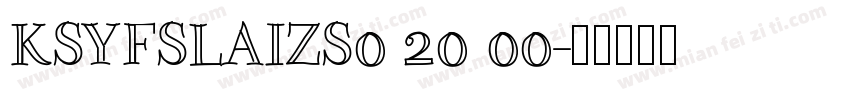 KSYFSLAIZS0 20 00字体转换